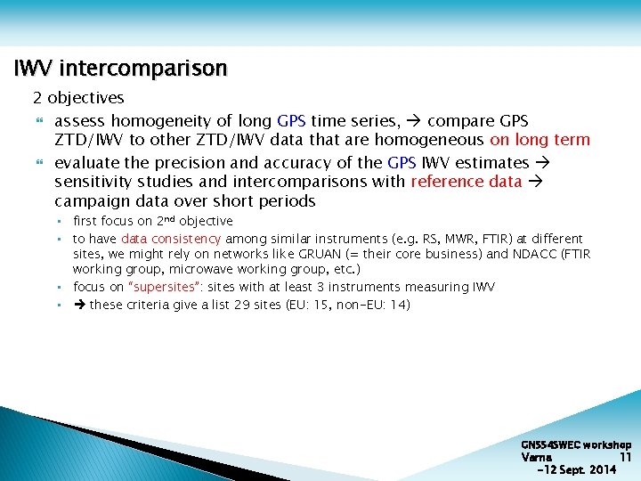 IWV intercomparison 2 objectives assess homogeneity of long GPS time series, compare GPS ZTD/IWV