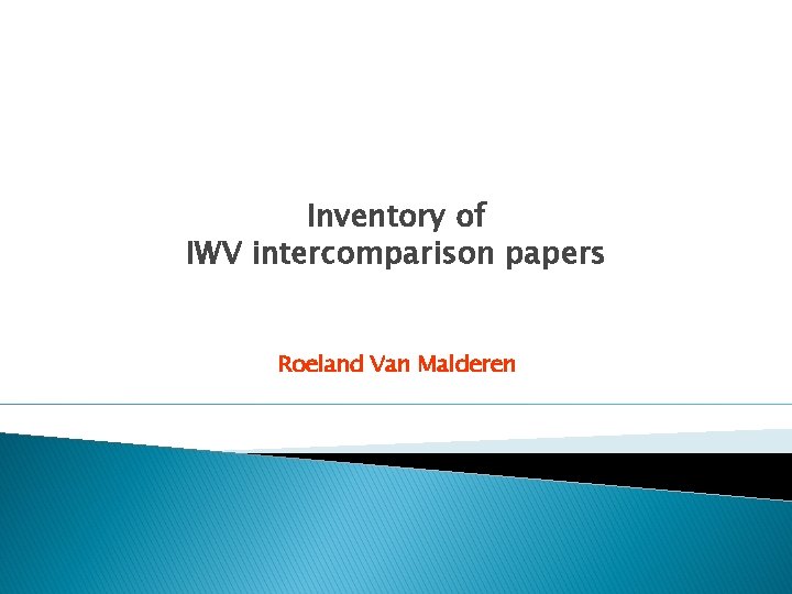 Inventory of IWV intercomparison papers Roeland Van Malderen 