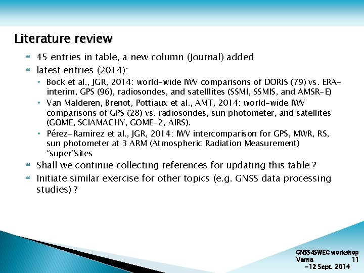 Literature review 45 entries in table, a new column (Journal) added latest entries (2014):