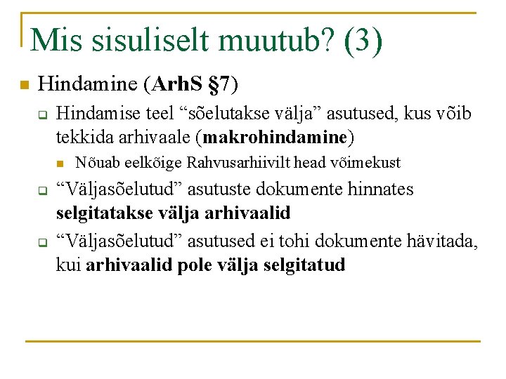 Mis sisuliselt muutub? (3) n Hindamine (Arh. S § 7) q Hindamise teel “sõelutakse