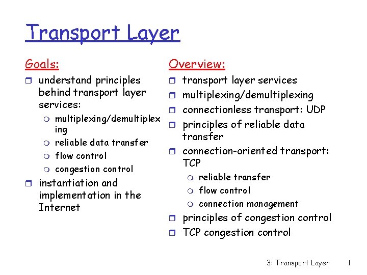 Transport Layer Goals: Overview: r understand principles r transport layer services behind transport layer