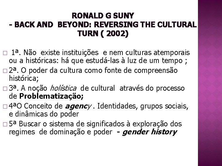 RONALD G SUNY - BACK AND BEYOND: REVERSING THE CULTURAL TURN ( 2002) 1ª.