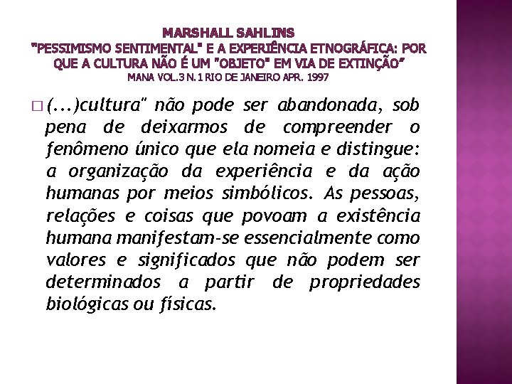 MARSHALL SAHLINS "PESSIMISMO SENTIMENTAL" E A EXPERIÊNCIA ETNOGRÁFICA: POR QUE A CULTURA NÃO É