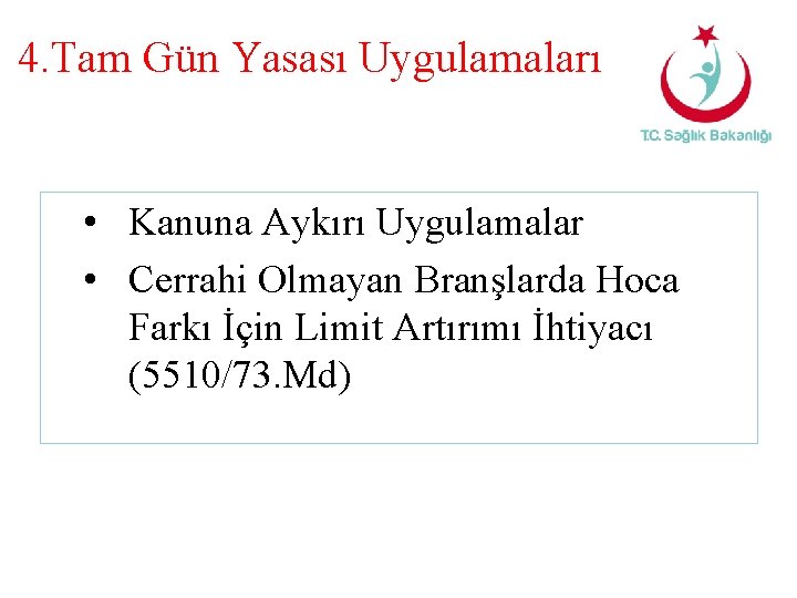 4. Tam Gün Yasası Uygulamaları • Kanuna Aykırı Uygulamalar • Cerrahi Olmayan Branşlarda Hoca