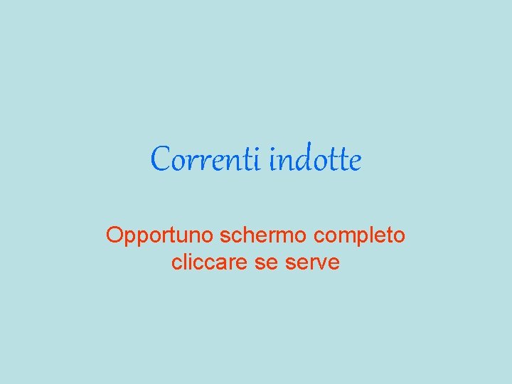 Correnti indotte Opportuno schermo completo cliccare se serve 