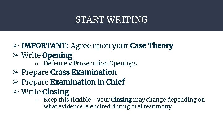 START WRITING ➢ IMPORTANT: Agree upon your Case Theory ➢ Write Opening ○ Defence