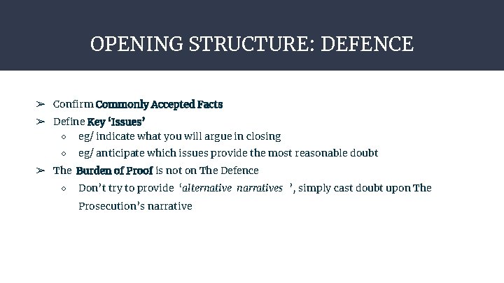 OPENING STRUCTURE: DEFENCE ➢ Confirm Commonly Accepted Facts ➢ Define Key ‘Issues’ ○ eg/