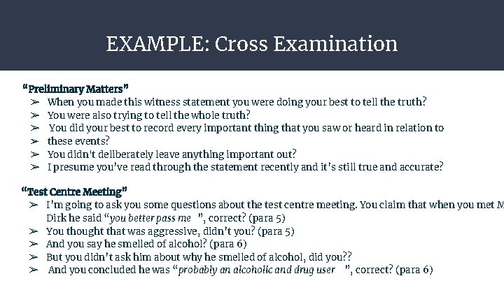 EXAMPLE: Cross Examination “Preliminary Matters” ➢ When you made this witness statement you were