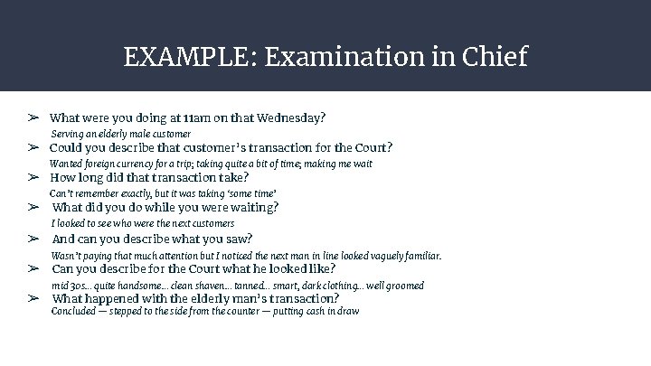 EXAMPLE: Examination in Chief ➢ What were you doing at 11 am on that