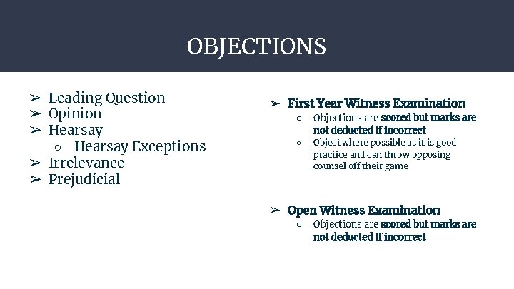 OBJECTIONS ➢ Leading Question ➢ Opinion ➢ Hearsay ○ Hearsay Exceptions ➢ Irrelevance ➢