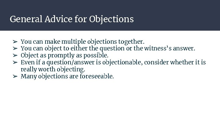 General Advice for Objections You can make multiple objections together. You can object to