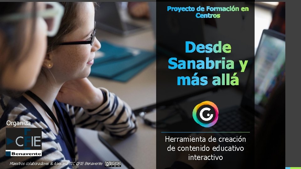 Organiza Maestros colaboradores & Asesoría TIC CFIE Benavente Herramienta de creación de contenido educativo