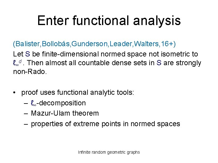 Enter functional analysis (Balister, Bollobás, Gunderson, Leader, Walters, 16+) Let S be finite-dimensional normed