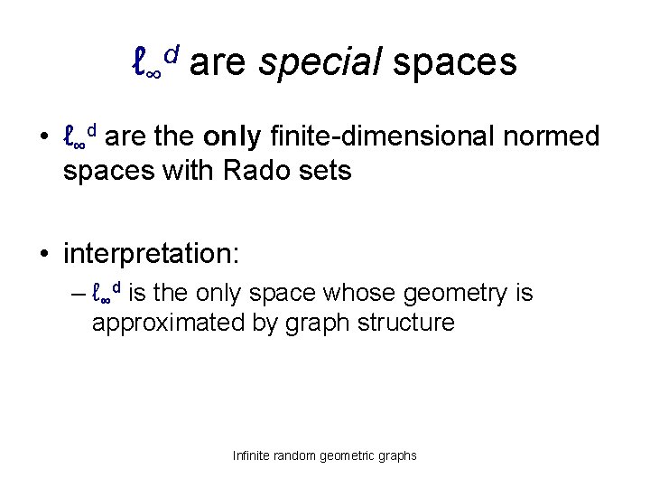 ℓ∞d are special spaces • ℓ∞d are the only finite-dimensional normed spaces with Rado