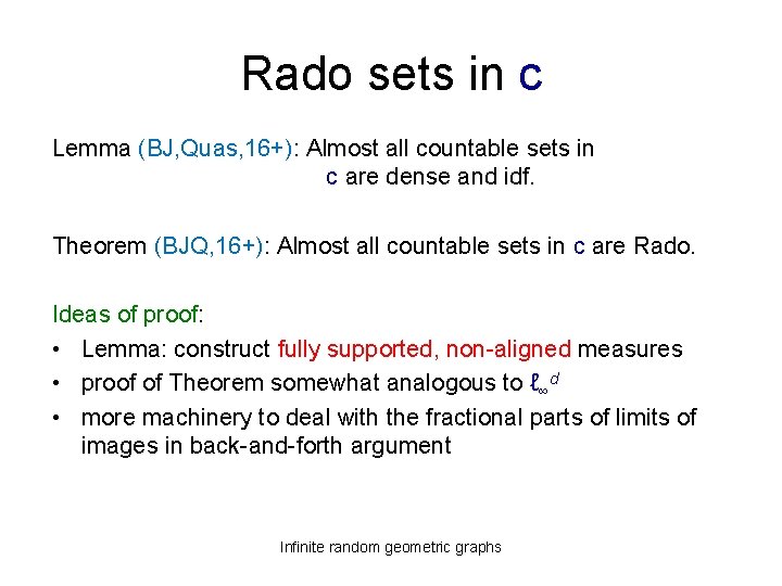 Rado sets in c Lemma (BJ, Quas, 16+): Almost all countable sets in c