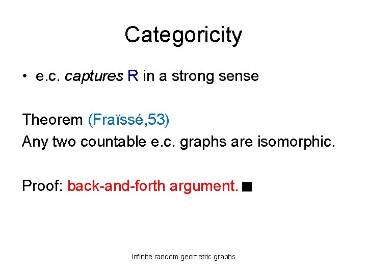 Categoricity • e. c. captures R in a strong sense Theorem (Fraïssé, 53) Any