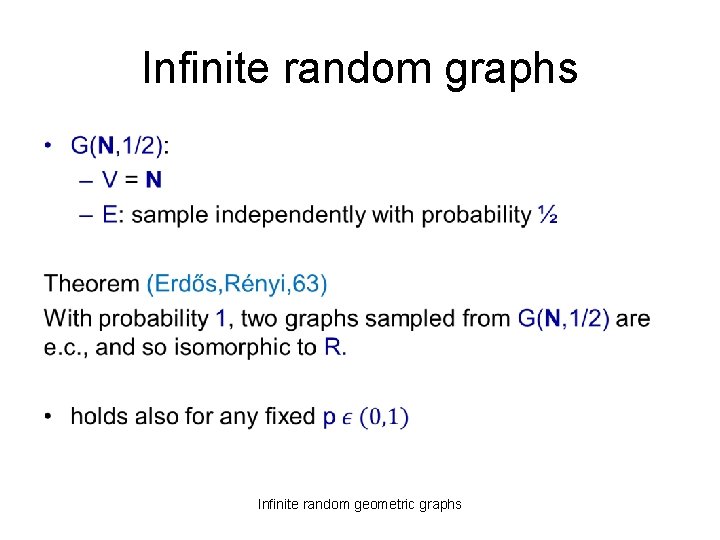 Infinite random graphs • Infinite random geometric graphs 