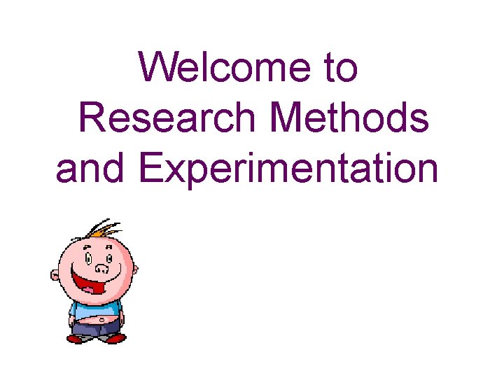 Welcome to Research Methods and Experimentation 