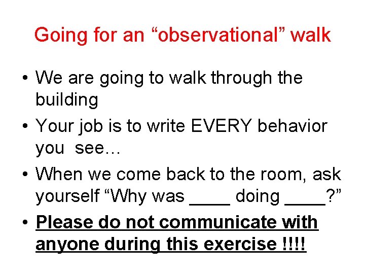 Going for an “observational” walk • We are going to walk through the building