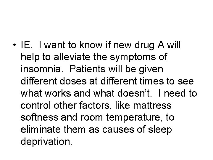  • IE. I want to know if new drug A will help to
