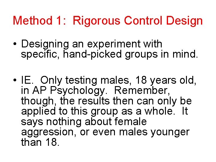 Method 1: Rigorous Control Design • Designing an experiment with specific, hand-picked groups in