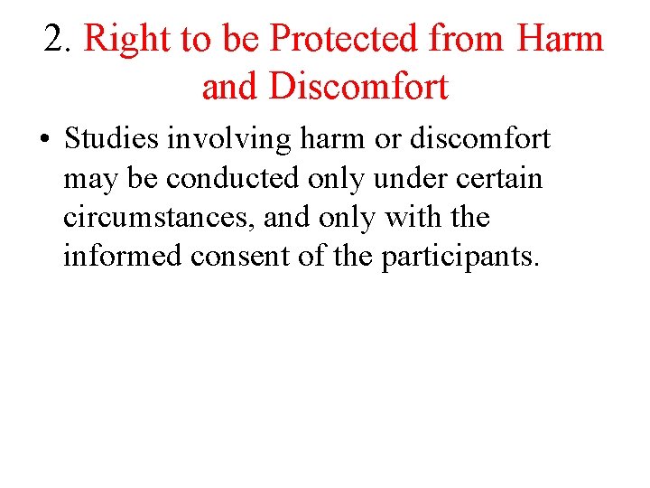 2. Right to be Protected from Harm and Discomfort • Studies involving harm or