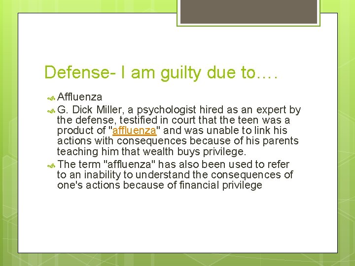 Defense- I am guilty due to…. Affluenza G. Dick Miller, a psychologist hired as