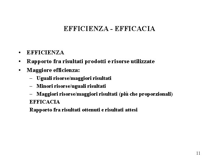 EFFICIENZA - EFFICACIA • EFFICIENZA • Rapporto fra risultati prodotti e risorse utilizzate •