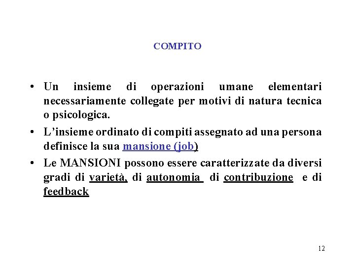 COMPITO • Un insieme di operazioni umane elementari necessariamente collegate per motivi di natura