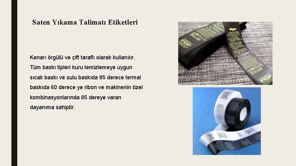 Saten Yıkama Talimatı Etiketleri Kenarı örgülü ve çift taraflı olarak kullanılır. Tüm baskı tipleri