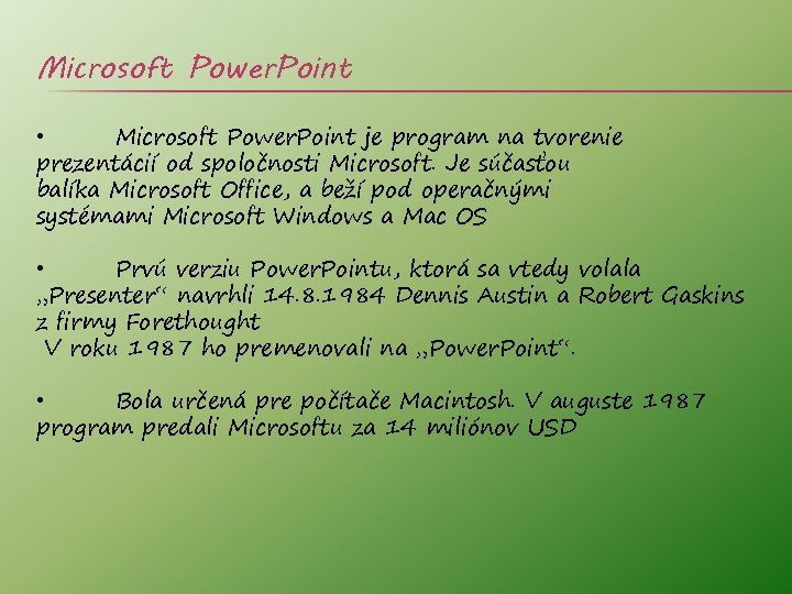 Microsoft Power. Point • Microsoft Power. Point je program na tvorenie prezentácií od spoločnosti