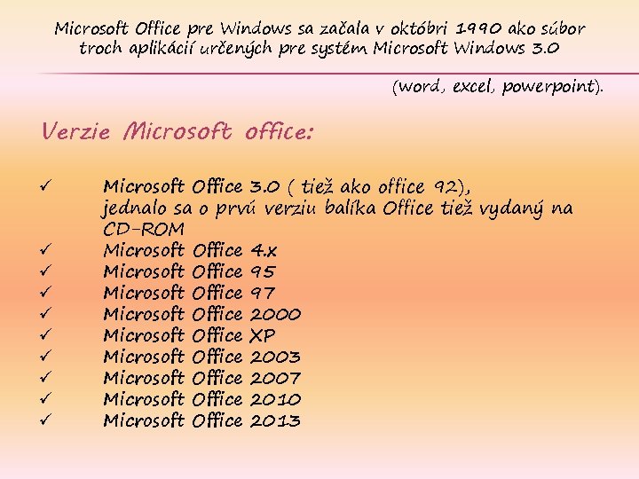 Microsoft Office pre Windows sa začala v októbri 1990 ako súbor troch aplikácií určených