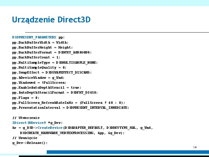 Urządzenie Direct 3 D D 3 DPRESENT_PARAMETERS pp; pp. Back. Buffer. Width = Width;