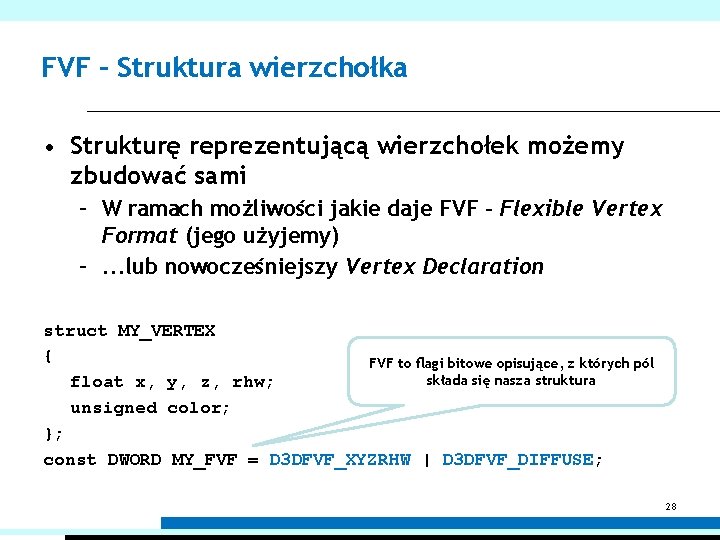 FVF – Struktura wierzchołka • Strukturę reprezentującą wierzchołek możemy zbudować sami – W ramach