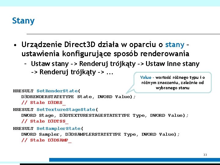 Stany • Urządzenie Direct 3 D działa w oparciu o stany – ustawienia konfigurujące