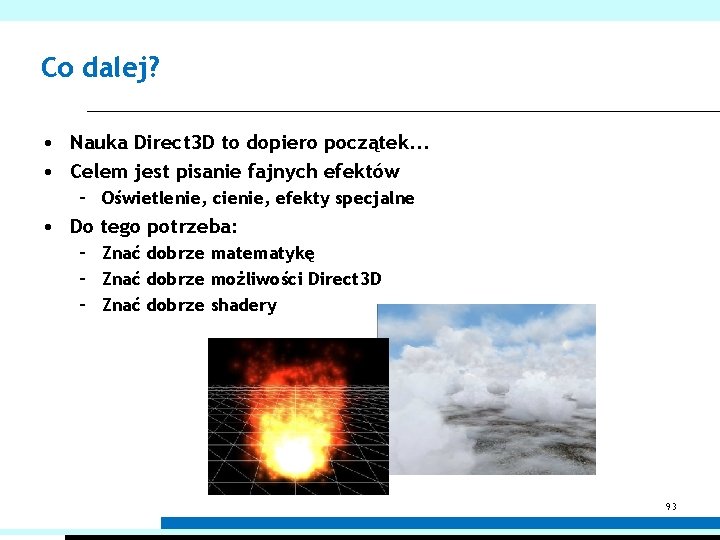 Co dalej? • Nauka Direct 3 D to dopiero początek. . . • Celem Co dalej? • Nauka Direct 3 D to dopiero początek. . . • Celem
