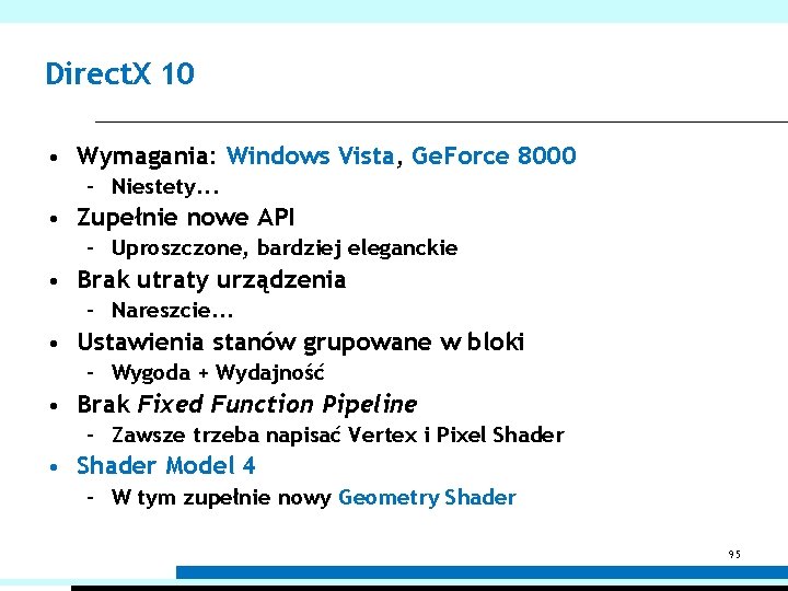 Direct. X 10 • Wymagania: Windows Vista, Ge. Force 8000 – Niestety. . .