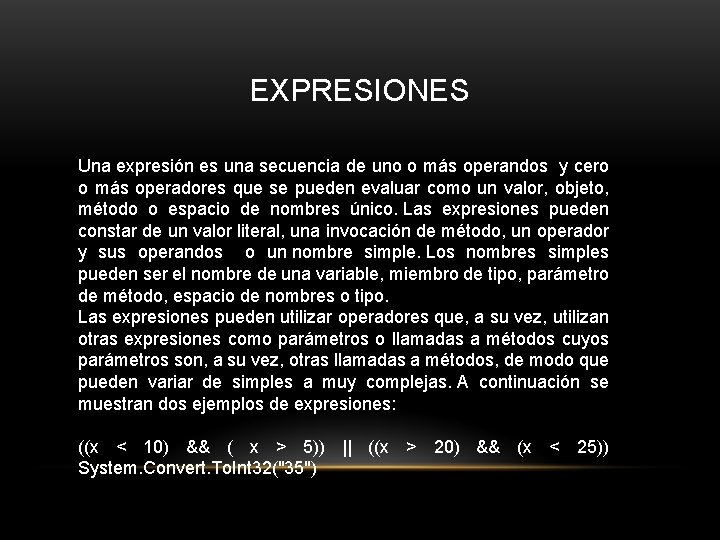 EXPRESIONES Una expresión es una secuencia de uno o más operandos y cero o