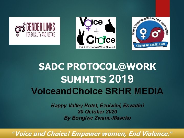SADC PROTOCOL@WORK SUMMITS 2019 Voiceand. Choice SRHR MEDIA Happy Valley Hotel, Ezulwini, Eswatini 30