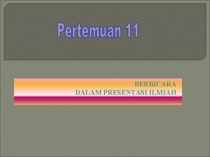 BERBICARA DALAM PRESENTASI ILMIAH 