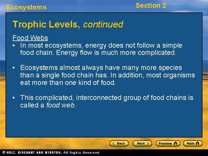 Ecosystems Section 2 Trophic Levels, continued Food Webs • In most ecosystems, energy does