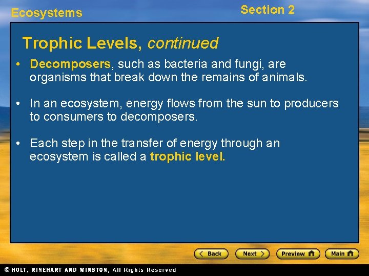 Ecosystems Section 2 Trophic Levels, continued • Decomposers, such as bacteria and fungi, are