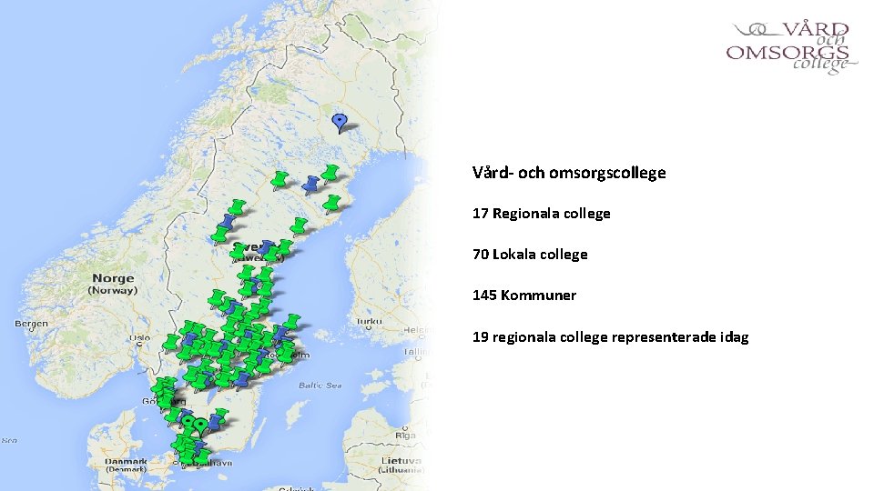 Vård- och omsorgscollege 17 Regionala college 70 Lokala college 145 Kommuner 19 regionala college