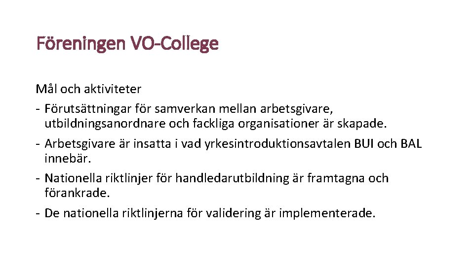 Föreningen VO-College Mål och aktiviteter - Förutsättningar för samverkan mellan arbetsgivare, utbildningsanordnare och fackliga