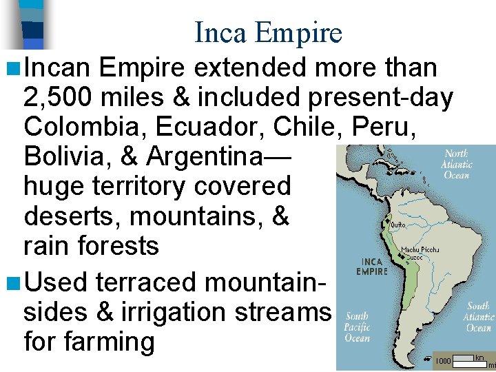 Inca Empire n Incan Empire extended more than 2, 500 miles & included present-day