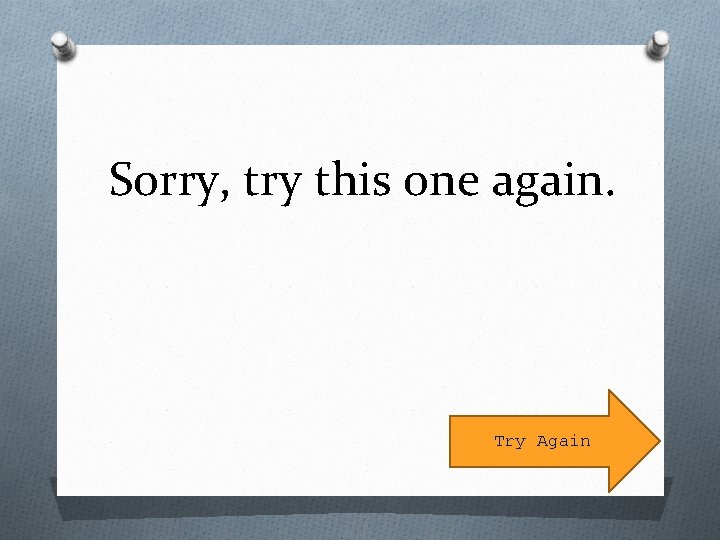 Sorry, try this one again. Try Again 