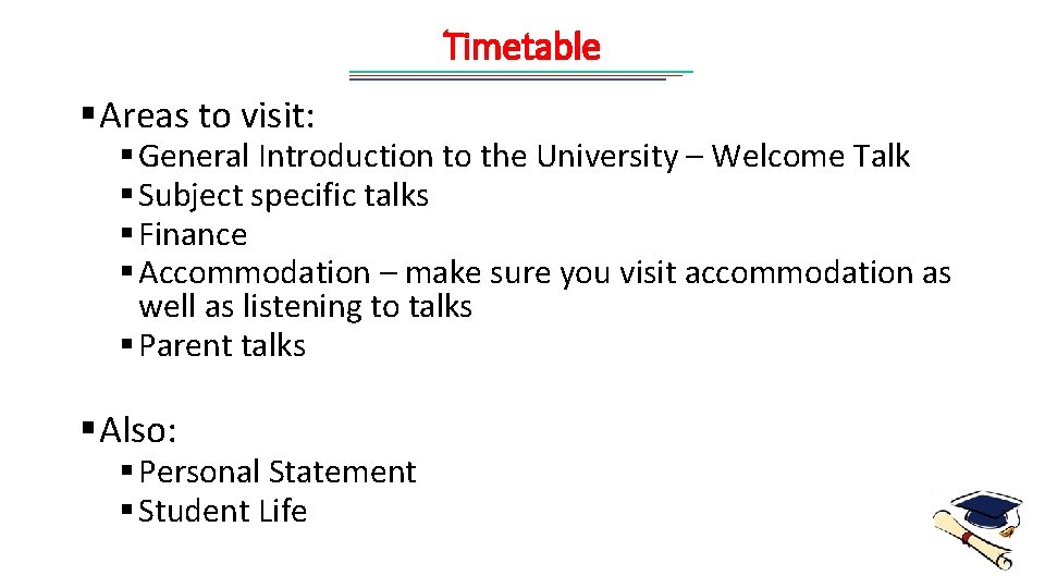 Timetable § Areas to visit: § General Introduction to the University – Welcome Talk