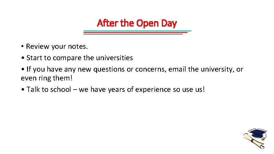 After the Open Day • Review your notes. • Start to compare the universities