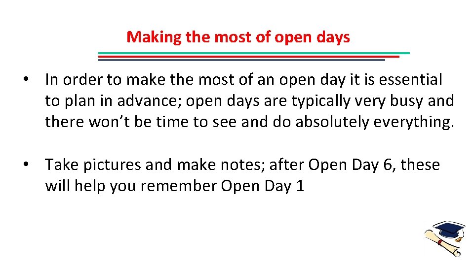 Making the most of open days • In order to make the most of