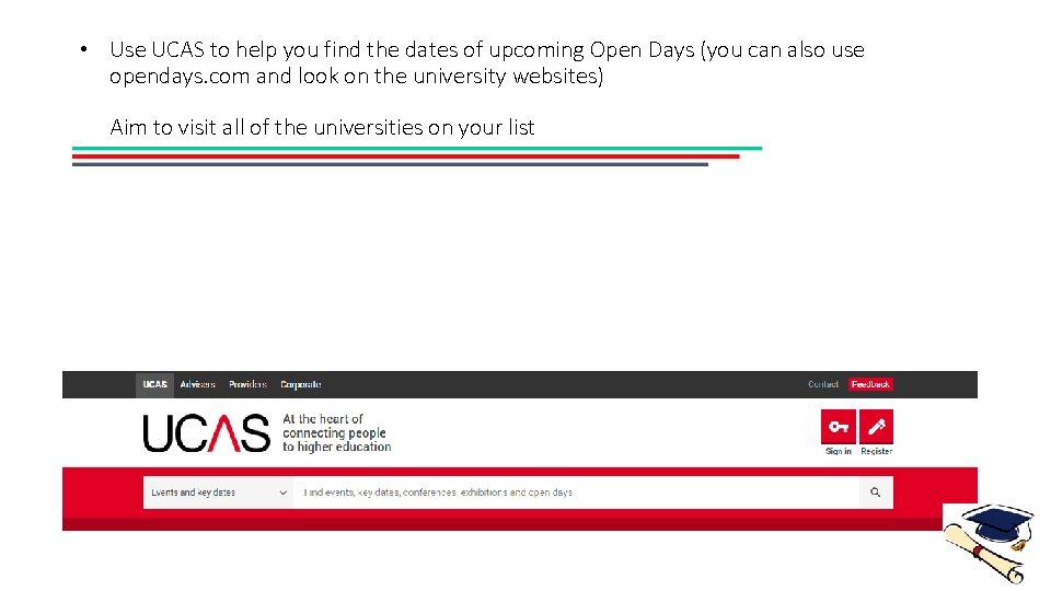  • Use UCAS to help you find the dates of upcoming Open Days